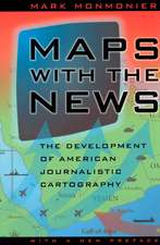 Maps with the News: The Development of American Journalistic Cartography