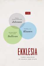 Ekklesia: Three Inquiries in Church and State