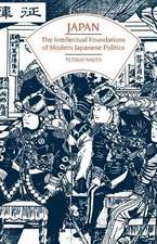 Japan: The Intellectual Foundations of Modern Japanese Politics