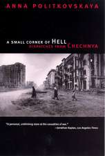 A Small Corner of Hell: Dispatches from Chechnya