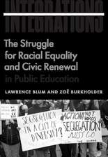 Integrations: The Struggle for Racial Equality and Civic Renewal in Public Education