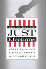 Just Elections: Creating a Fair Electoral Process in the United States