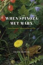 When Spinoza Met Marx: Experiments in Nonhumanist Activity