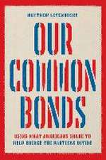 Our Common Bonds – Using What Americans Share to Help Bridge the Partisan Divide