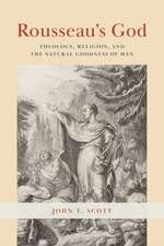 Rousseau`s God – Theology, Religion, and the Natural Goodness of Man