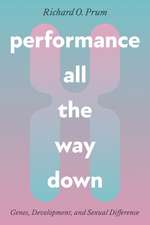 Performance All the Way Down – Genes, Development, and Sexual Difference