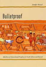 Bulletproof: Afterlives of Anticolonial Prophecy in South Africa and Beyond