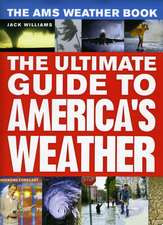 The AMS Weather Book: The Ultimate Guide to America's Weather