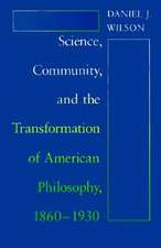 Science, Community, and the Transformation of American Philosophy, 1860-1930