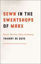 Sewn in the Sweatshops of Marx: Beuys, Warhol, Klein, Duchamp