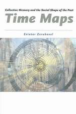 Time Maps: Collective Memory and the Social Shape of the Past