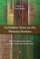 Forbidden Texts on the Western Frontier: The Christian Apocrypha in North American Perspective