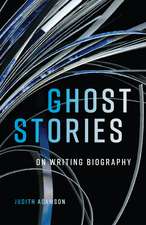 Ghost Stories: On Writing Biography