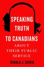 Speaking Truth to Canadians about Their Public Service