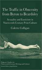 The Traffic in Obscenity From Byron to Beardsley: Sexuality and Exoticism in Nineteenth-Century Print Culture