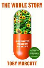 The Whole Story: Alternative Medicine on Trial?