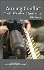 Arming Conflict: The Proliferation of Small Arms