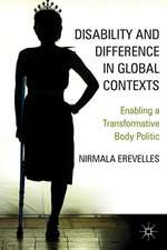 Disability and Difference in Global Contexts: Enabling a Transformative Body Politic