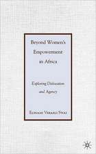 Beyond Women’s Empowerment in Africa: Exploring Dislocation and Agency