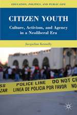 Citizen Youth: Culture, Activism, and Agency in a Neoliberal Era