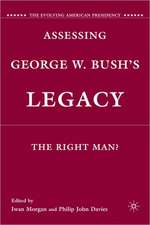 Assessing George W. Bush's Legacy: The Right Man?