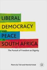 Liberal Democracy and Peace in South Africa: The Pursuit of Freedom as Dignity