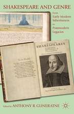 Shakespeare and Genre: From Early Modern Inheritances to Postmodern Legacies