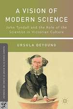 A Vision of Modern Science: John Tyndall and the Role of the Scientist in Victorian Culture