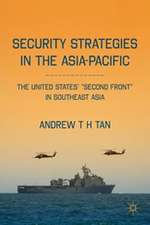 Security Strategies in the Asia-Pacific: The United States’ “Second Front” in Southeast Asia