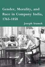 Gender, Morality, and Race in Company India, 1765-1858