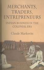 Merchants, Traders, Entrepreneurs: Indian Business in the Colonial Era