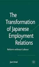 The Transformation of Japanese Employment Relations: Reform without Labor