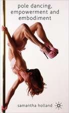 Pole Dancing, Empowerment and Embodiment