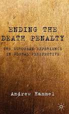 Ending the Death Penalty: The European Experience in Global Perspective