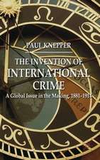 The Invention of International Crime: A Global Issue in the Making, 1881–1914