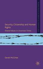 Security, Citizenship and Human Rights: Shared Values in Uncertain Times