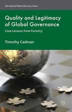 Quality and Legitimacy of Global Governance: Case Lessons from Forestry