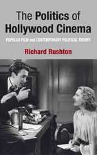 The Politics of Hollywood Cinema: Popular Film and Contemporary Political Theory