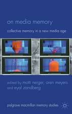 On Media Memory: Collective Memory in a New Media Age