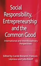 Social Responsibility, Entrepreneurship and the Common Good: International and Interdisciplinary Perspectives