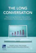 The Long Conversation: Maximizing Business Value from Information Technology Investment