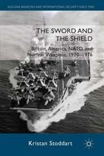 The Sword and the Shield: Britain, America, NATO and Nuclear Weapons, 1970-1976