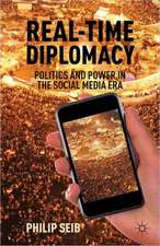 Real-Time Diplomacy: Politics and Power in the Social Media Era