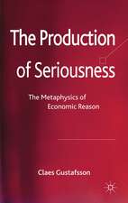 The Production of Seriousness: The Metaphysics of Economic Reason