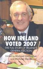 How Ireland Voted 2007: The Full Story of Ireland’s General Election