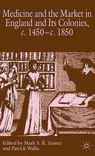 Medicine and the Market in England and its Colonies, c.1450- c.1850