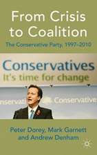 From Crisis to Coalition: The Conservative Party, 1997-2010