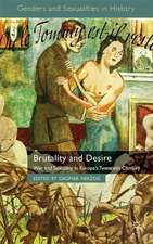 Brutality and Desire: War and Sexuality in Europe's Twentieth Century