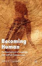 Becoming Human: The Development of Language, Self and Self-Consciousness