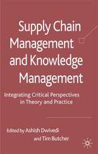 Supply Chain Management and Knowledge Management: Integrating Critical Perspectives in Theory and Practice